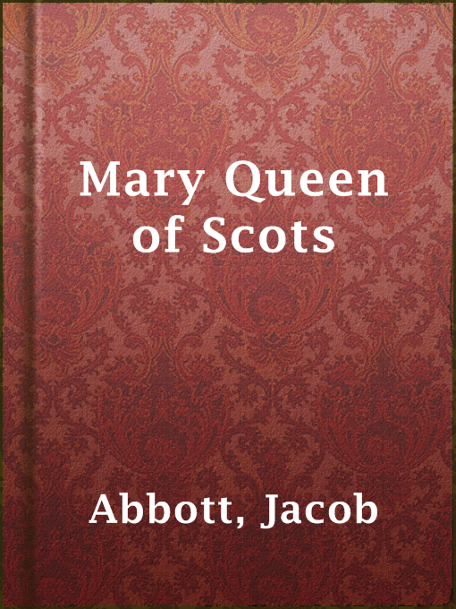 Title details for Mary Queen of Scots by Jacob Abbott - Available